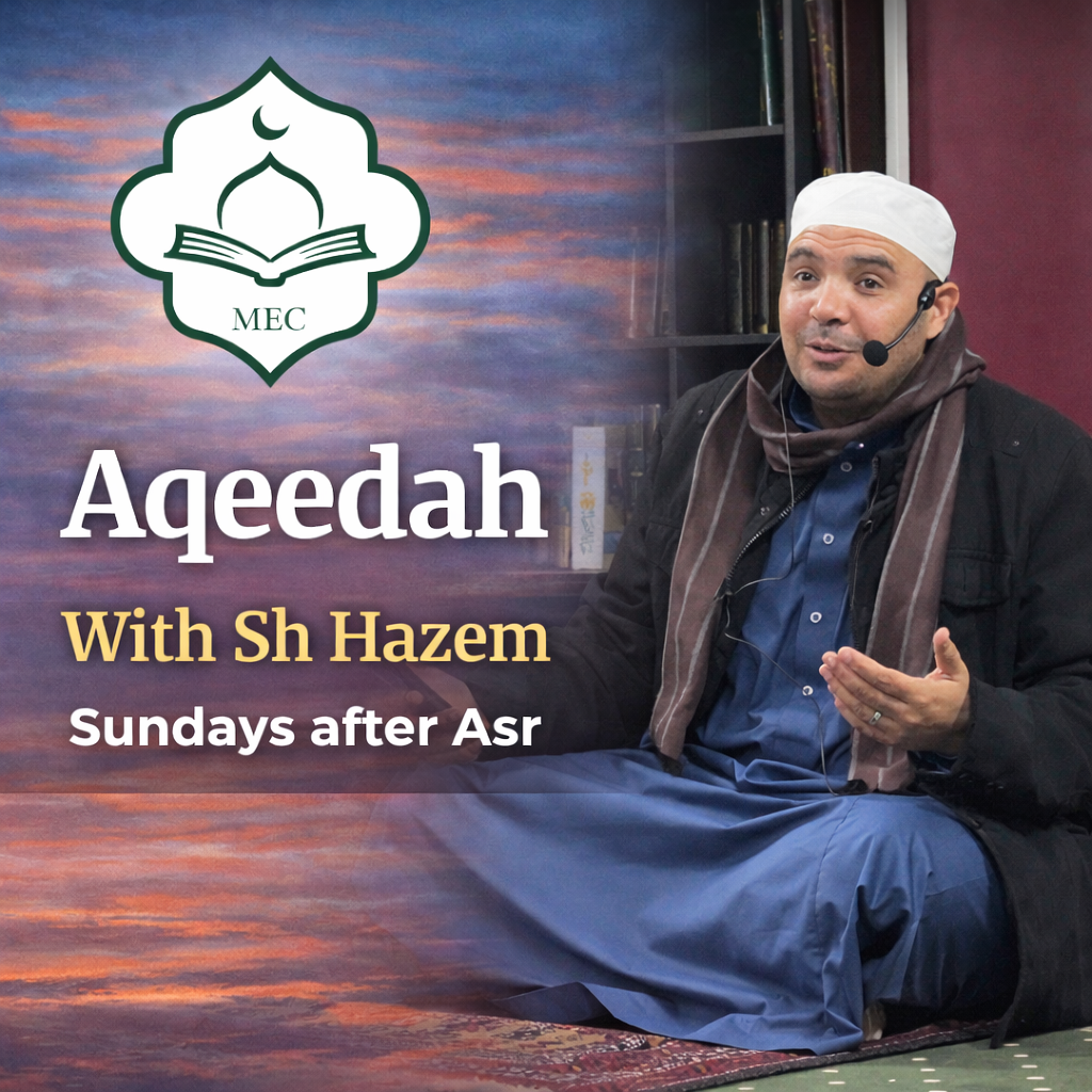 Aqeedah Lecture Sundays After Asr w/Sh Hazem